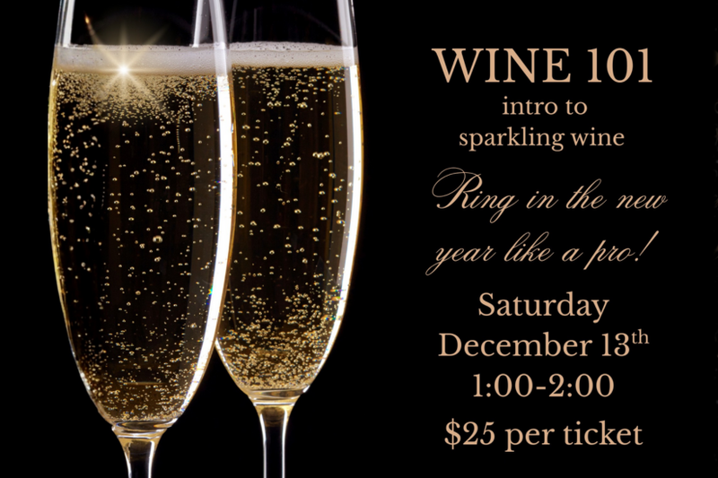 Wine 101: Champagne & Sparkling Wines - Sat. December 13th @ 1-2pm